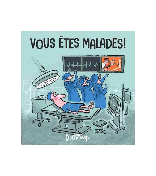 Vous êtes malades!